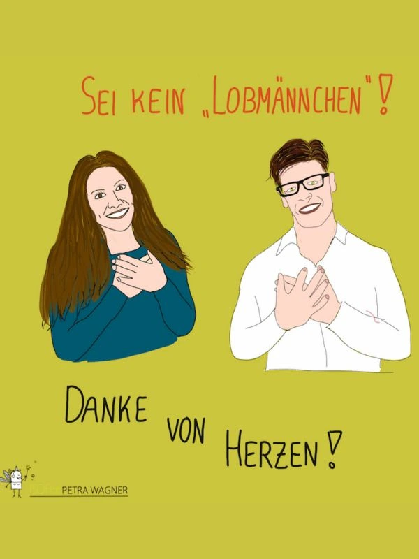 Sei kein "Lobmännchen"